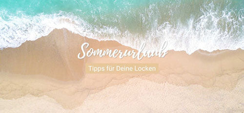 Tipps für Deine Locken im Sommerurlaub